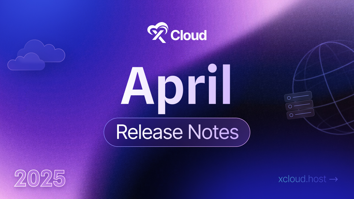  xCloud April 2025 Release Notes: Edge Full Page Cache, Integration With WP fail2ban, Improvements & More